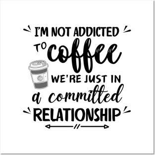 I'm not addicted to coffee. We're just in a committed relationship - black pattern Posters and Art